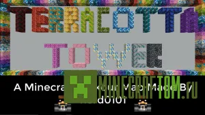 Карта Terracotta Tower (Терракотовая башня) для Майнкрафт Карта Terracotta Tower (Терракотовая башня) для Майнкрафт