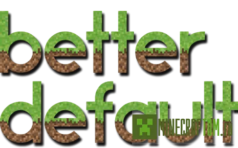 Текстуры BetterDefault (Лучшие по умолчанию) Текстуры BetterDefault (Лучшие по умолчанию)