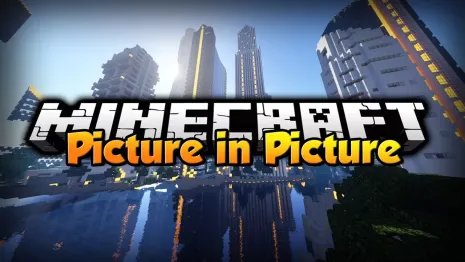 Мод на камеры для Майнкрафт 1.12.2/1.10.2/1.8/1.7.10 (Picture in Picture)