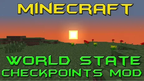 Мод на сохранение мира для Майнкрафт 1.12.2/1.7.10 (World State Checkpoints) Мод на сохранение мира для Майнкрафт 1.12.2/1.7.10 (World State Checkpoints)