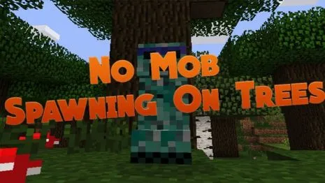 Мод на спавн для Майнкрафт 1.12.2/1.11.2/1.10.2/1.9.4/1.8.9/1.7.10 (No Mob Spawning on Trees) Мод на спавн для Майнкрафт 1.12.2/1.11.2/1.10.2/1.9.4/1.8.9/1.7.10 (No Mob Spawning on Trees)